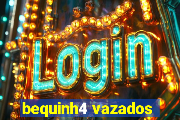 bequinh4 vazados